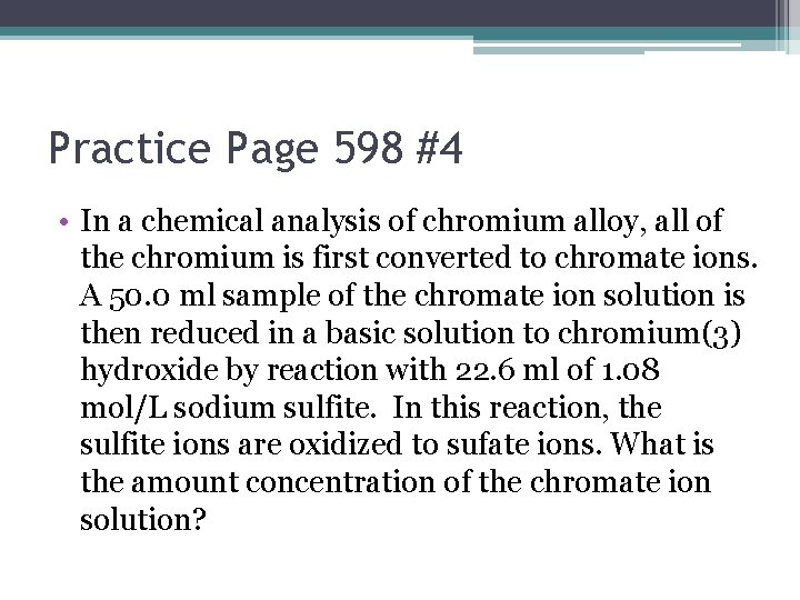 Practice Page 598 #4 • In a chemical analysis of chromium alloy, all of