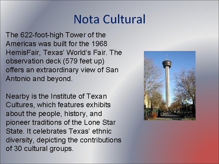 Nota Cultural The 622 -foot-high Tower of the Americas was built for the 1968