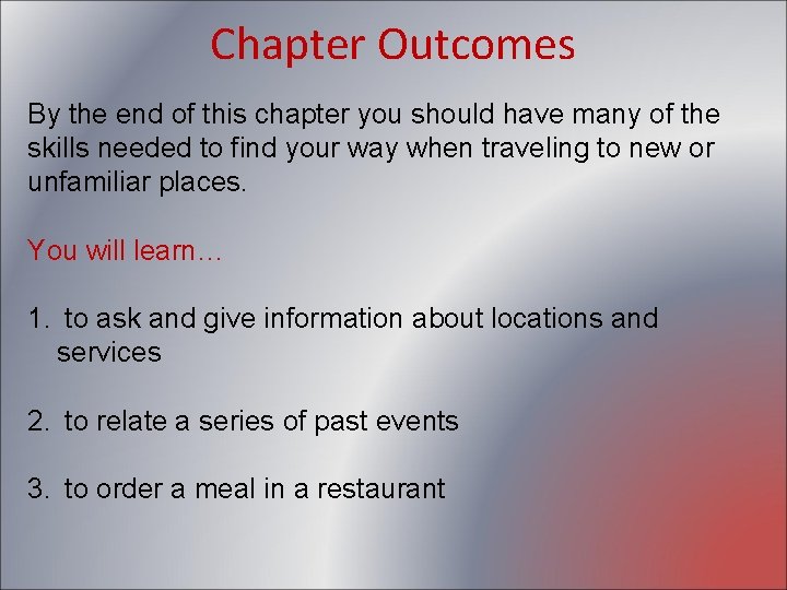 Chapter Outcomes By the end of this chapter you should have many of the