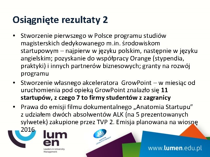 Osiągnięte rezultaty 2 • Stworzenie pierwszego w Polsce programu studiów magisterskich dedykowanego m. in.