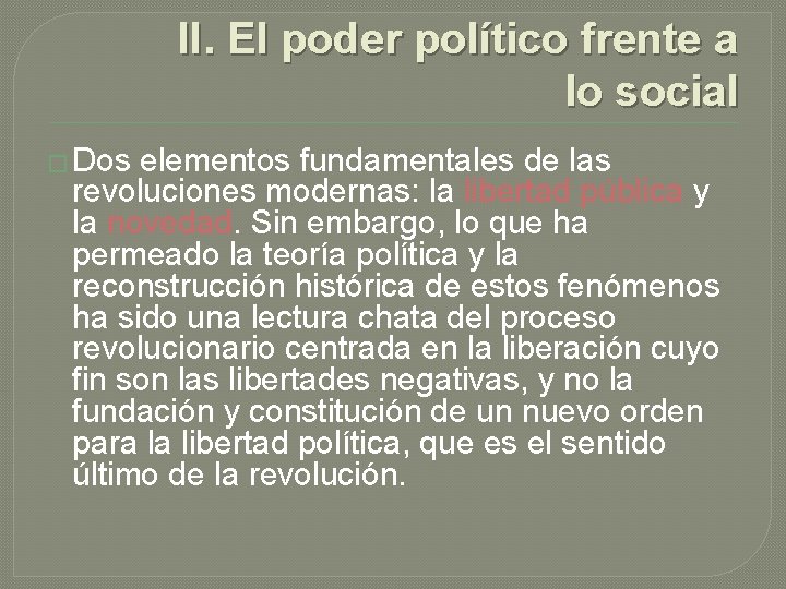 II. El poder político frente a lo social � Dos elementos fundamentales de las