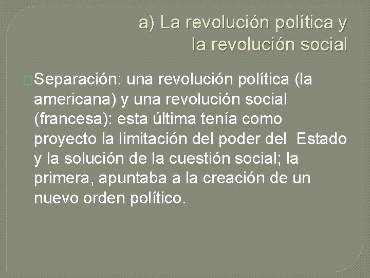 a) La revolución política y la revolución social �Separación: una revolución política (la americana)