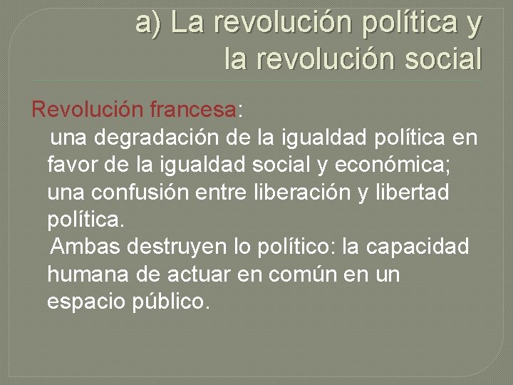 a) La revolución política y la revolución social Revolución francesa: una degradación de la