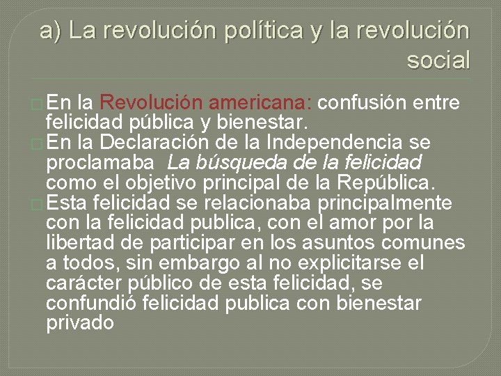 a) La revolución política y la revolución social � En la Revolución americana: confusión