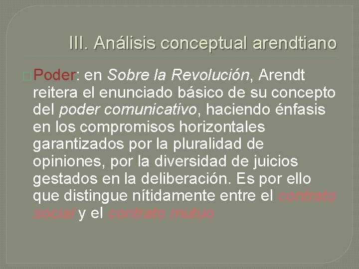 III. Análisis conceptual arendtiano �Poder: en Sobre la Revolución, Arendt reitera el enunciado básico