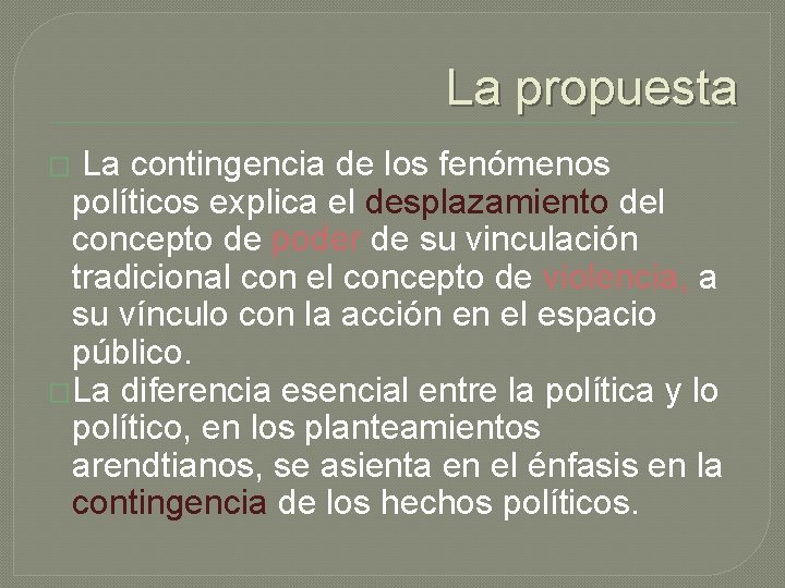 La propuesta � La contingencia de los fenómenos políticos explica el desplazamiento del concepto