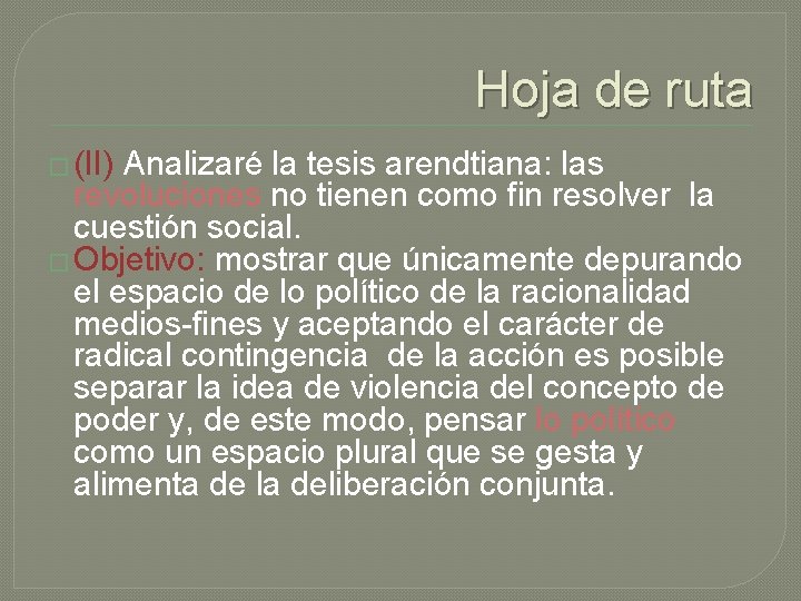 Hoja de ruta � (II) Analizaré la tesis arendtiana: las revoluciones no tienen como