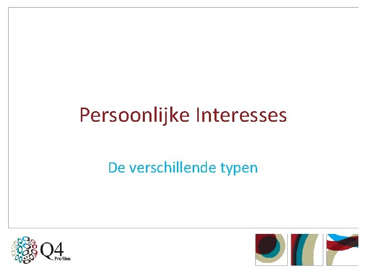 Persoonlijke Interesses De verschillende typen 