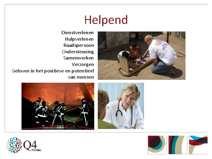 Helpend Dienstverlenen Hulpverlenen Raadspersoon Ondersteuning Samenwerken Verzorgen Geloven in het positieve en potentieel van