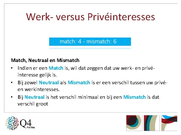 Werk- versus Privéinteresses Match, Neutraal en Mismatch • Indien er een Match is, wil