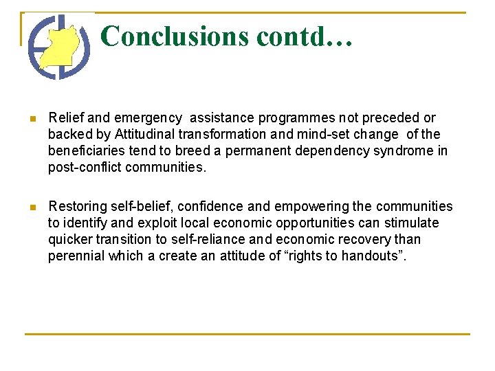 Conclusions contd… n Relief and emergency assistance programmes not preceded or backed by Attitudinal Conclusions contd… n Relief and emergency assistance programmes not preceded or backed by Attitudinal