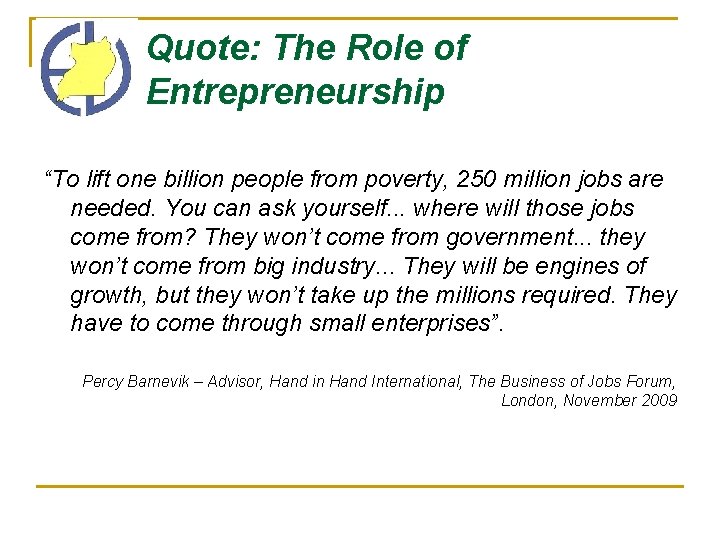 Quote: The Role of Entrepreneurship “To lift one billion people from poverty, 250 million