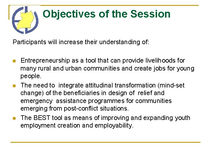 Objectives of the Session Participants will increase their understanding of: n n n Entrepreneurship