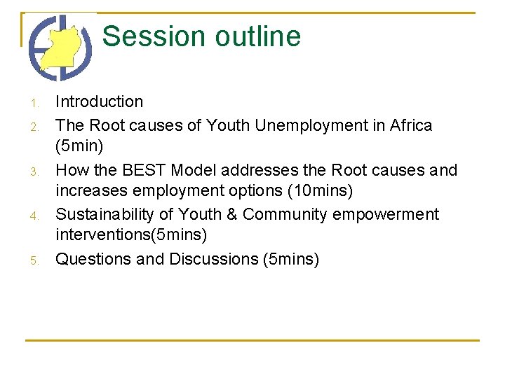 Session outline 1. 2. 3. 4. 5. Introduction The Root causes of Youth Unemployment