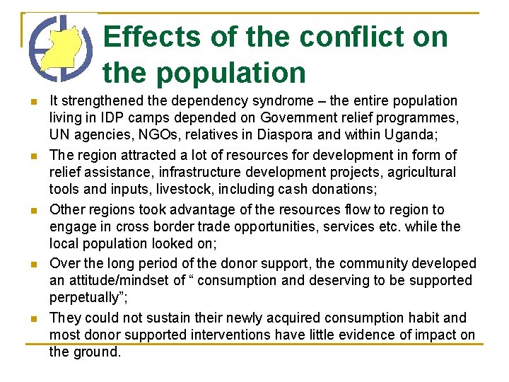 Effects of the conflict on the population n n It strengthened the dependency syndrome