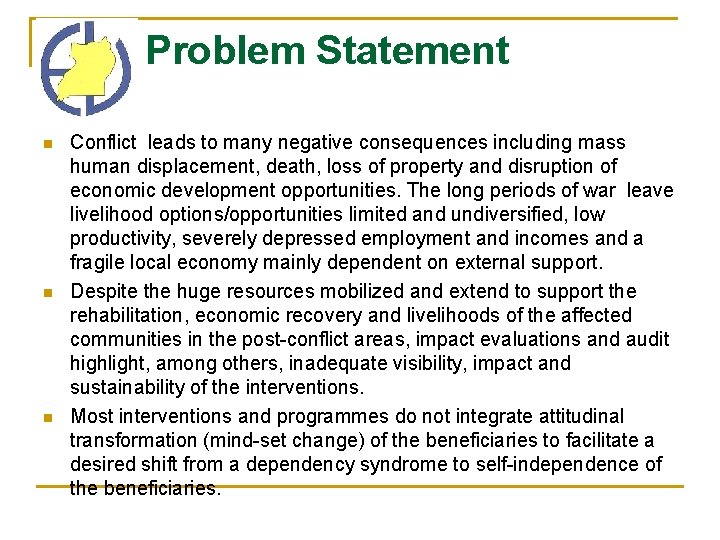 Problem Statement n n n Conflict leads to many negative consequences including mass human