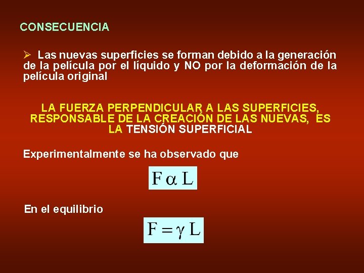 CONSECUENCIA Ø Las nuevas superficies se forman debido a la generación de la película