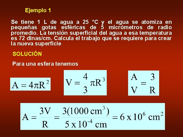Ejemplo 1 Se tiene 1 L de agua a 25 °C y el agua