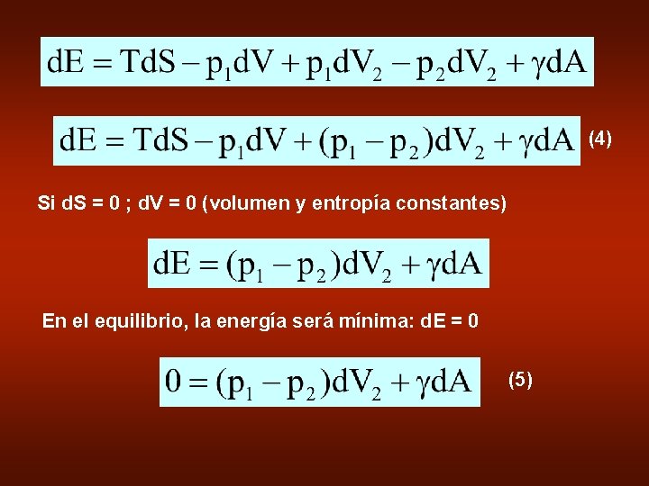 (4) Si d. S = 0 ; d. V = 0 (volumen y entropía