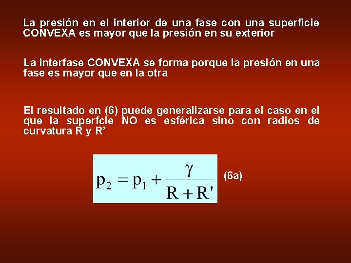 La presión en el interior de una fase con una superficie CONVEXA es mayor