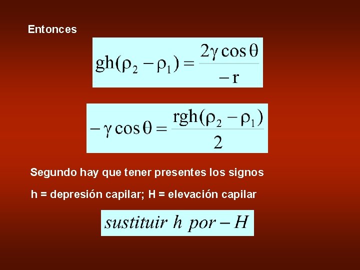 Entonces Segundo hay que tener presentes los signos h = depresión capilar; H =