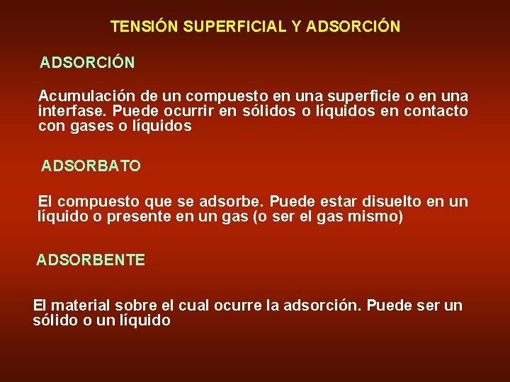 TENSIÓN SUPERFICIAL Y ADSORCIÓN Acumulación de un compuesto en una superficie o en una