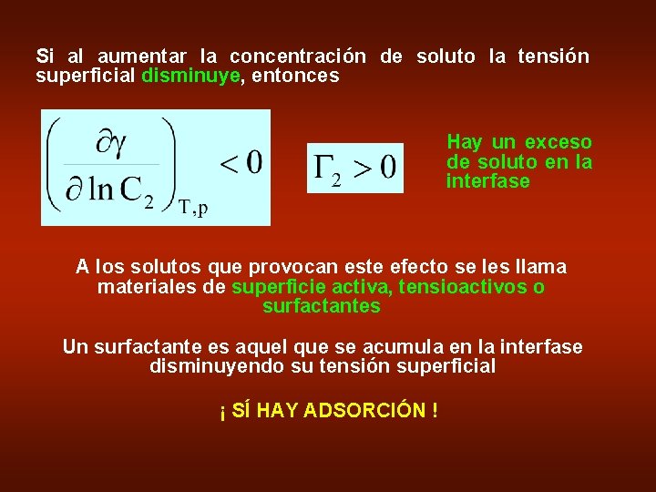 Si al aumentar la concentración de soluto la tensión superficial disminuye, entonces Hay un