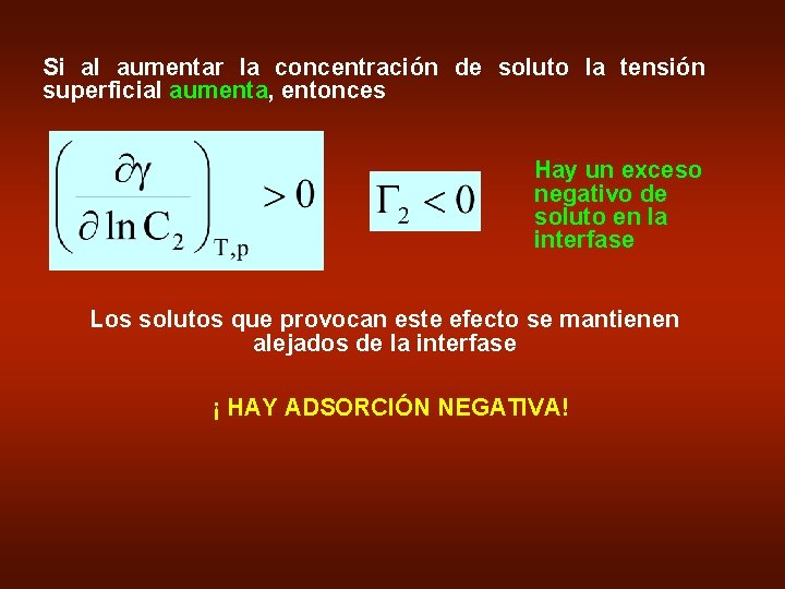 Si al aumentar la concentración de soluto la tensión superficial aumenta, entonces Hay un
