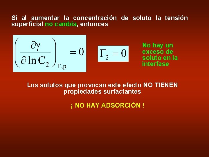 Si al aumentar la concentración de soluto la tensión superficial no cambia, entonces No