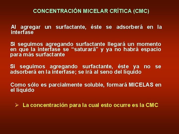 CONCENTRACIÓN MICELAR CRÍTICA (CMC) Al agregar un surfactante, éste se adsorberá en la interfase