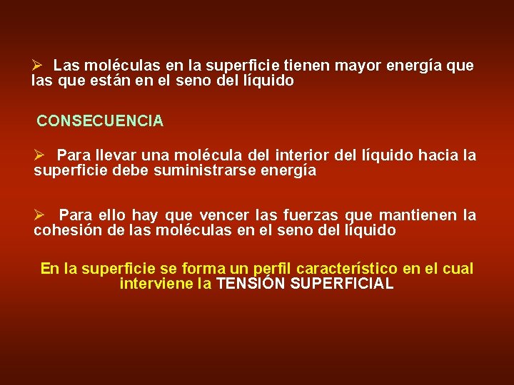 Ø Las moléculas en la superficie tienen mayor energía que las que están en