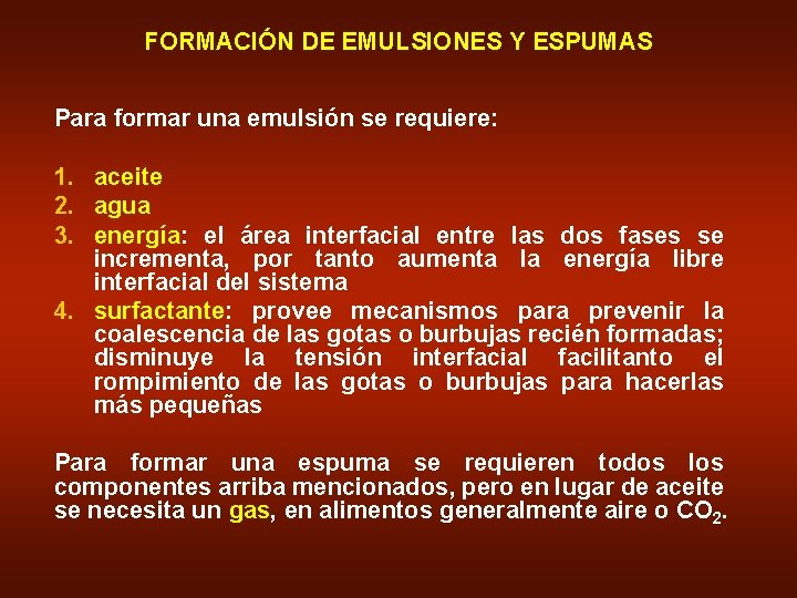 FORMACIÓN DE EMULSIONES Y ESPUMAS Para formar una emulsión se requiere: 1. aceite 2.