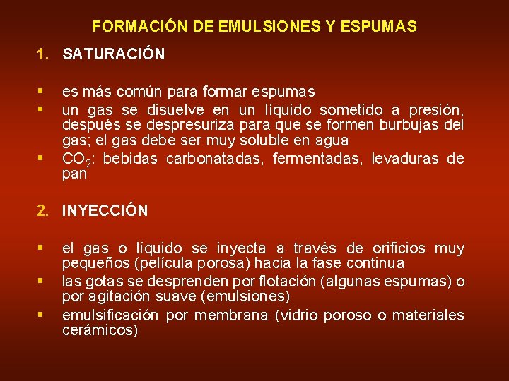 FORMACIÓN DE EMULSIONES Y ESPUMAS 1. SATURACIÓN § § § es más común para
