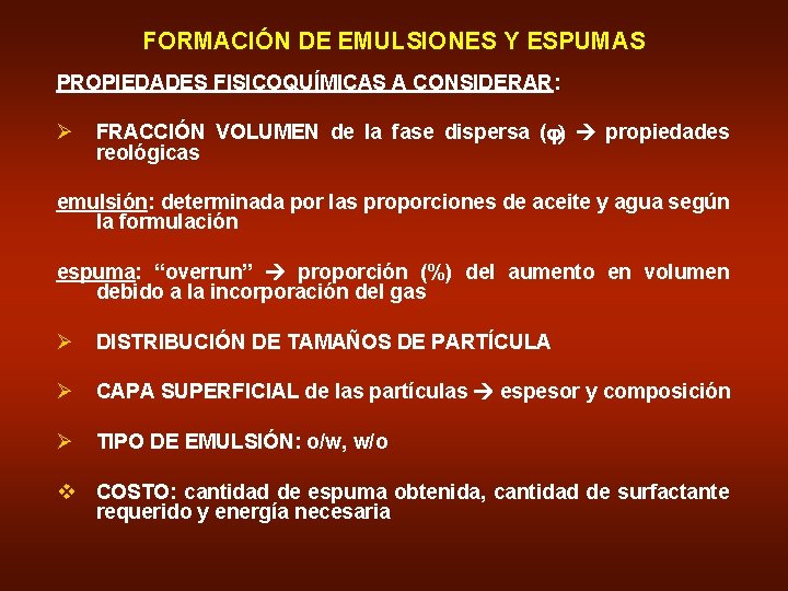 FORMACIÓN DE EMULSIONES Y ESPUMAS PROPIEDADES FISICOQUÍMICAS A CONSIDERAR: Ø FRACCIÓN VOLUMEN de la