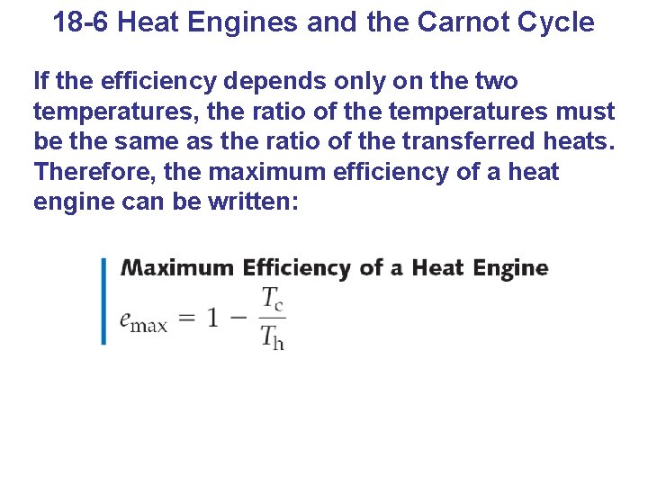 18 -6 Heat Engines and the Carnot Cycle If the efficiency depends only on