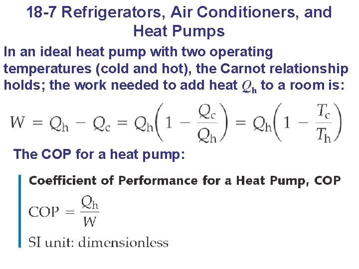 18 -7 Refrigerators, Air Conditioners, and Heat Pumps In an ideal heat pump with