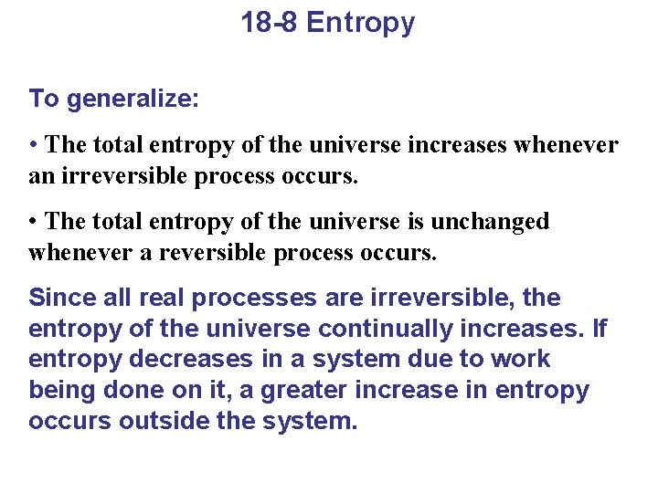 18 -8 Entropy To generalize: • The total entropy of the universe increases whenever