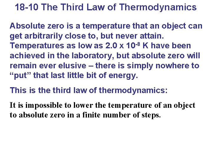 18 -10 The Third Law of Thermodynamics Absolute zero is a temperature that an