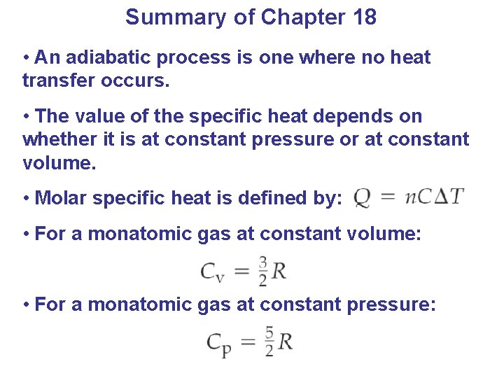 Summary of Chapter 18 • An adiabatic process is one where no heat transfer