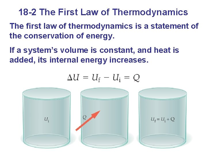 18 -2 The First Law of Thermodynamics The first law of thermodynamics is a
