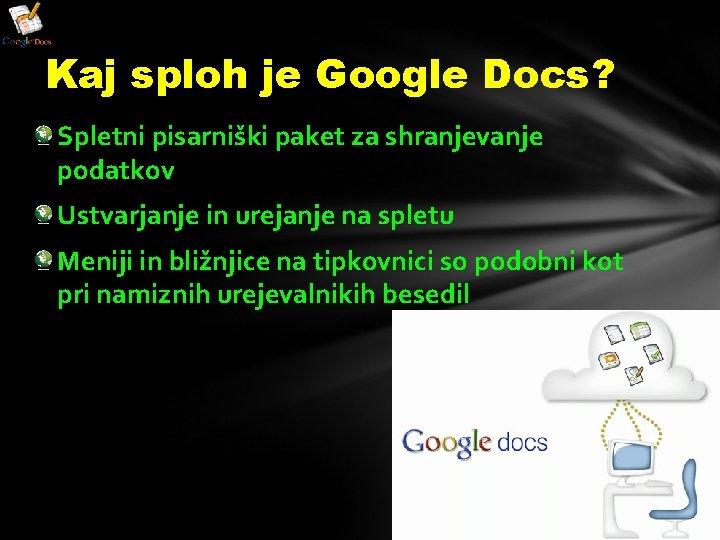 Kaj sploh je Google Docs? Spletni pisarniški paket za shranjevanje podatkov Ustvarjanje in urejanje