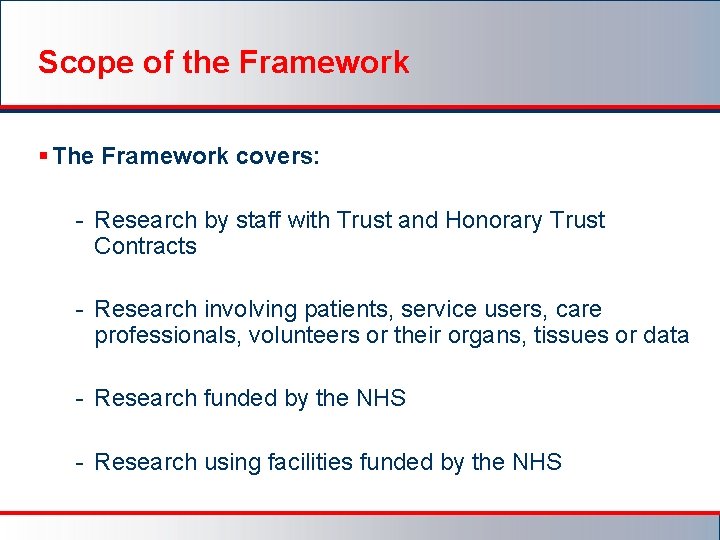 Scope of the Framework § The Framework covers: - Research by staff with Trust