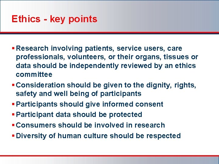 Ethics - key points § Research involving patients, service users, care professionals, volunteers, or