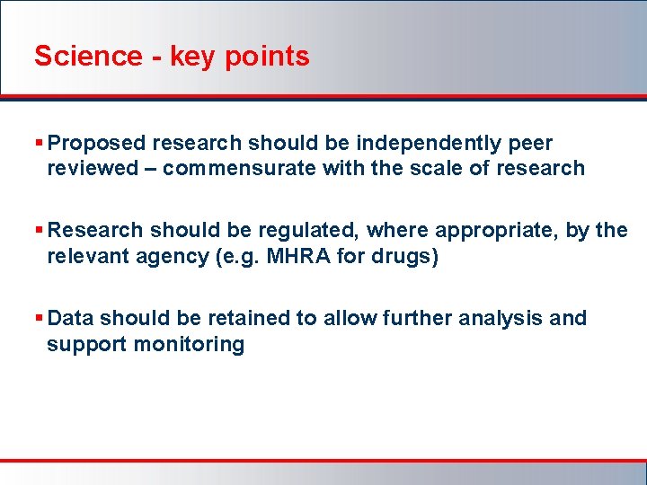 Science - key points § Proposed research should be independently peer reviewed – commensurate