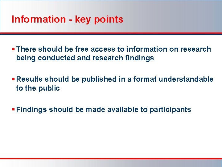 Information - key points § There should be free access to information on research