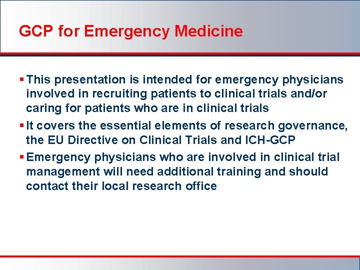 GCP for Emergency Medicine § This presentation is intended for emergency physicians involved in