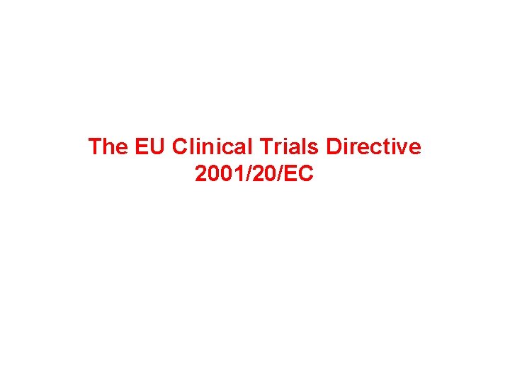 The EU Clinical Trials Directive 2001/20/EC 