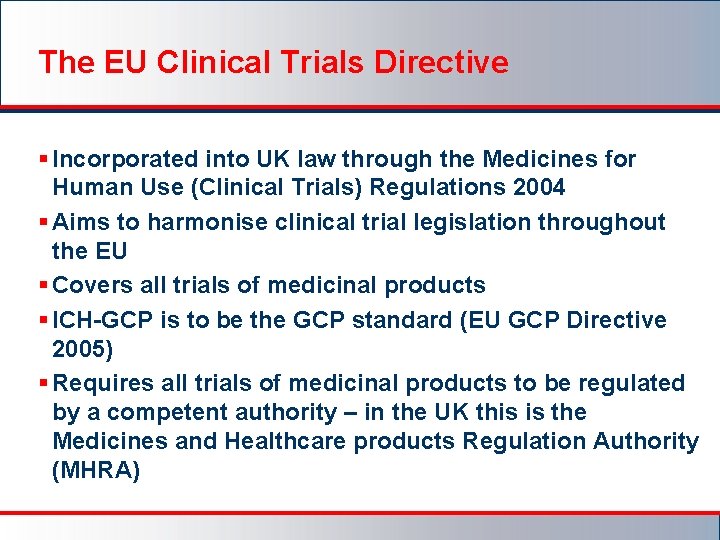 The EU Clinical Trials Directive § Incorporated into UK law through the Medicines for