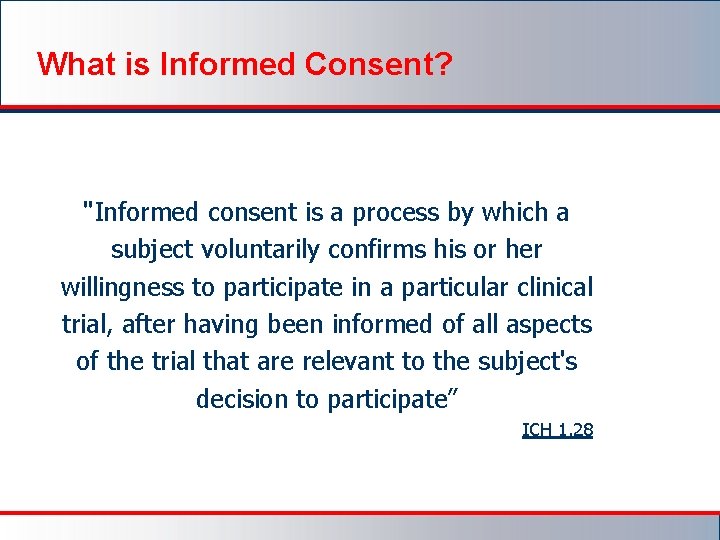 What is Informed Consent? "Informed consent is a process by which a subject voluntarily