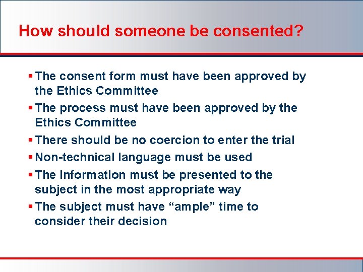 How should someone be consented? § The consent form must have been approved by